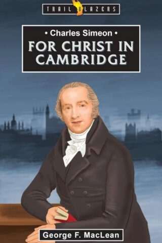 9781527108417 Charles Simeon : For Christ In Cambridge