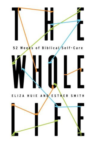 9781645071358 Whole Life : 52 Weeks Of Biblical Self Care