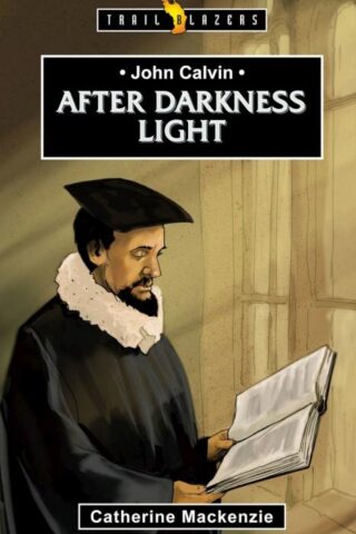 9781781915509 John Calvin : After Darkness Light