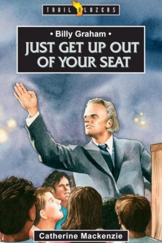 9781845500955 Billy Graham : Just Get Up Out Of Your Seat
