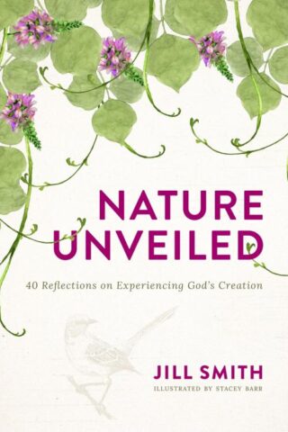9781947297807 Nature Unveiled : 40 Reflections On Experiencing God's Creation