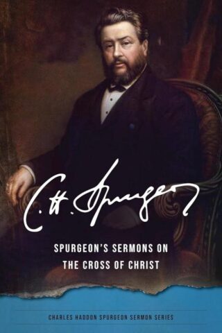 9780825448959 Spurgeons Sermons On Cross Of Christ