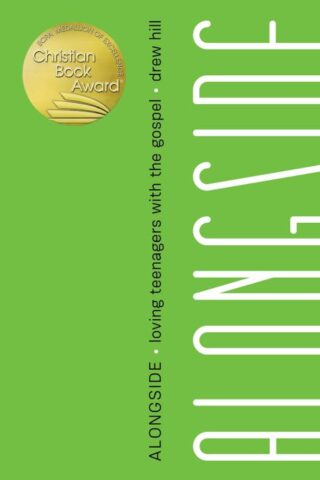 9781945270895 Alongside : Loving Teenagers With The Gospel