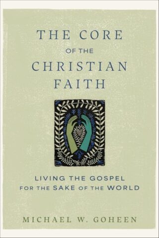 9781540964793 Core Of The Christian Faith