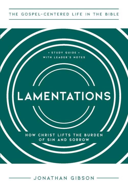 9781645075158 Lamentations : How Christ Lifts The Burden Of Sin And Sorrow