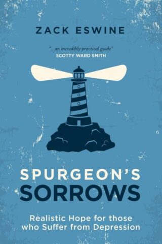 9781781915387 Spurgeons Sorrows : Realistic Hope For Those Who Suffer From Depression