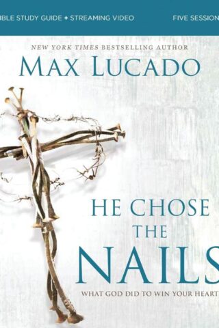 9780310179832 He Chose The Nails Bible Study Guide Plus Streaming Video Updated Edition (Stude