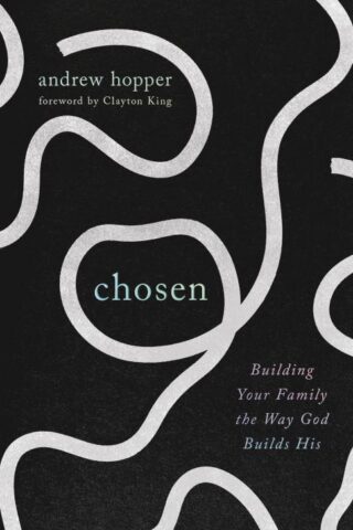 9781645075721 Chosen : Building Your Family The Way God Builds His