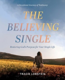 9781646458585 Believing Single : Restoring God's Purpose For Your Single Life - A Devotio
