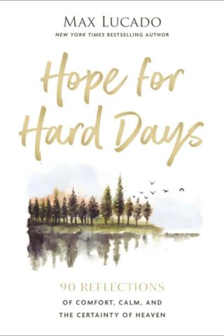 9781400256464 Hope For Hard Days: 90 Reflections Of Comfort Calm And The Certainty Of Hea