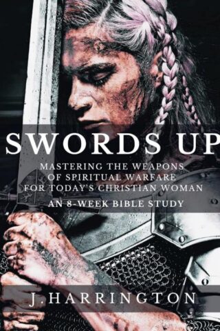 9781646458974 Swords Up : Mastering The Weapons Of Spiritual Warfare For Today's Christia