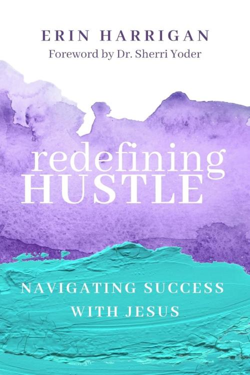 9781683149675 Redefining Hustle : Navigating Success With Jesus